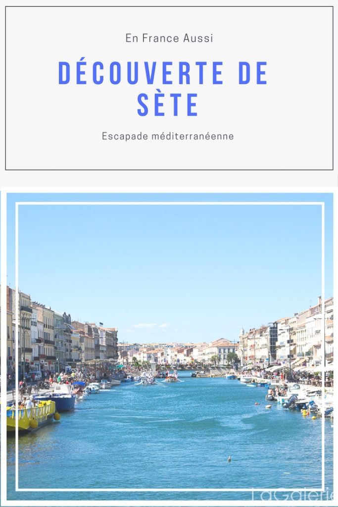 Visite de Sète, escapade en méditerranée