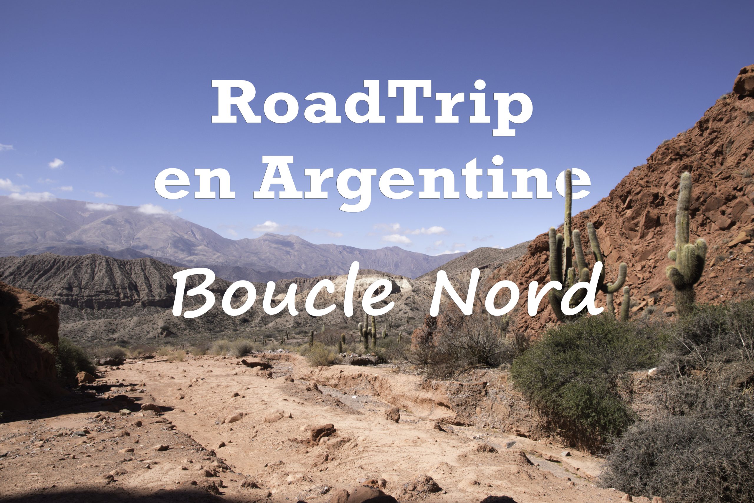 Guide pour un roadtrip dans le nord argentin