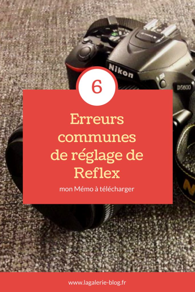 Mémo des erreurs de réglage de reflex communes : découvrez comment améliorer vos photos et éviter les erreurs des débutants ou pas ! #reflex